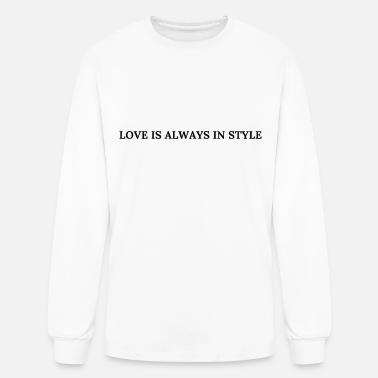 Love is Always in Style Graphic Women Sweatshirt' Unisex Crewneck Sweatshirt  | Spreadshirt